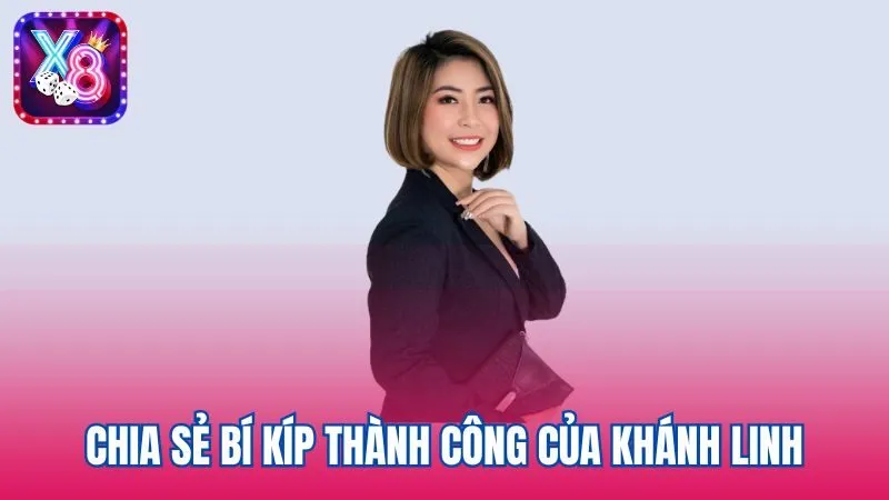 Chia sẻ bí kíp thành công của Khánh Linh