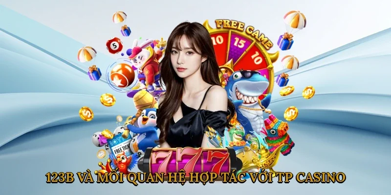 123b-va-moi-quan-he-hop-tac-voi-tp-casino-3