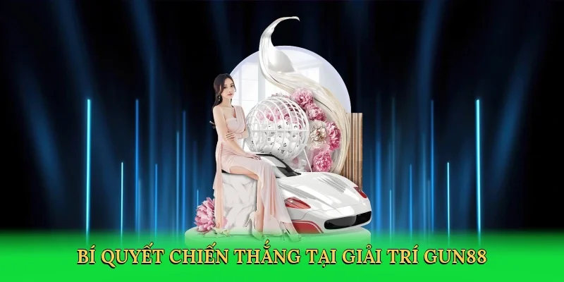 Bí quyết chiến thắng tại giải trí Gun88