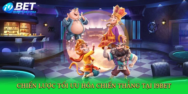 Chiến lược tối ưu hóa chiến thắng tại i9bet