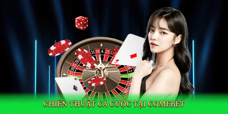 Chiến thuật cá cược tại Comebet