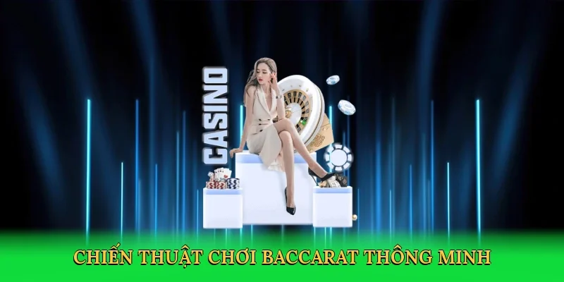 Chiến thuật chơi baccarat thông minh