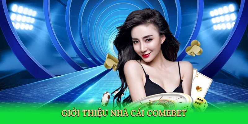 Giới thiệu Nhà cái Comebet