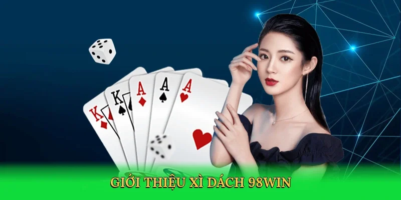 Giới thiệu Xì dách 98win