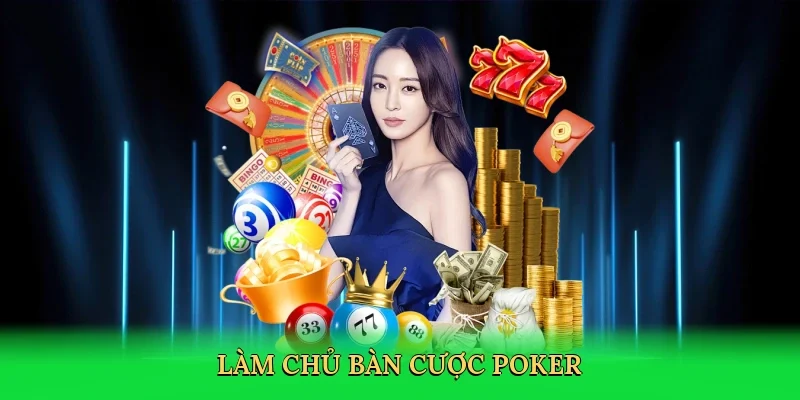 Làm chủ bàn cược poker