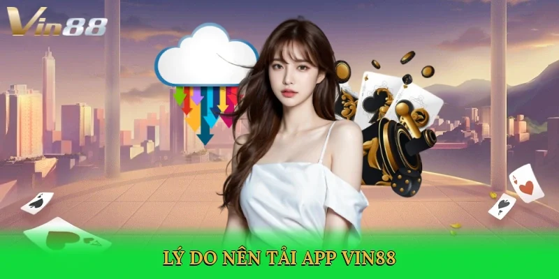 ly-do-nen-tai-app-vin88-3