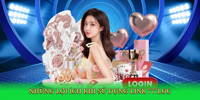 nhung-loi-ich-khi-su-dung-link-777loc-3