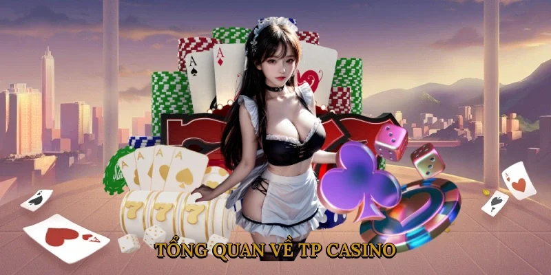 tong-quan-ve-tp-casino-1