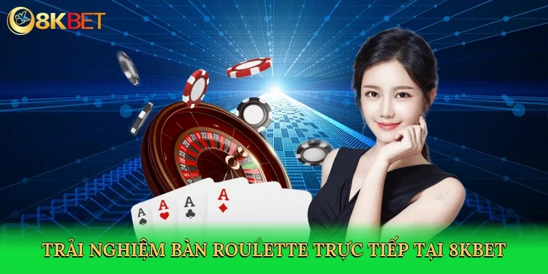 trai-nghiem-ban-roulette-truc-tiep-tai-8kbet-3