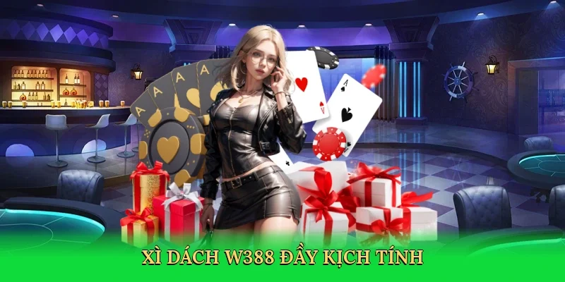 Xì dách W388 đầy kịch tính