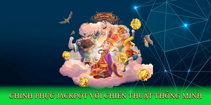 Chinh phục jackpot với chiến thuật thông minh
