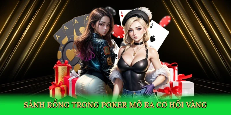 Sảnh rồng trong poker mở ra cơ hội vàng