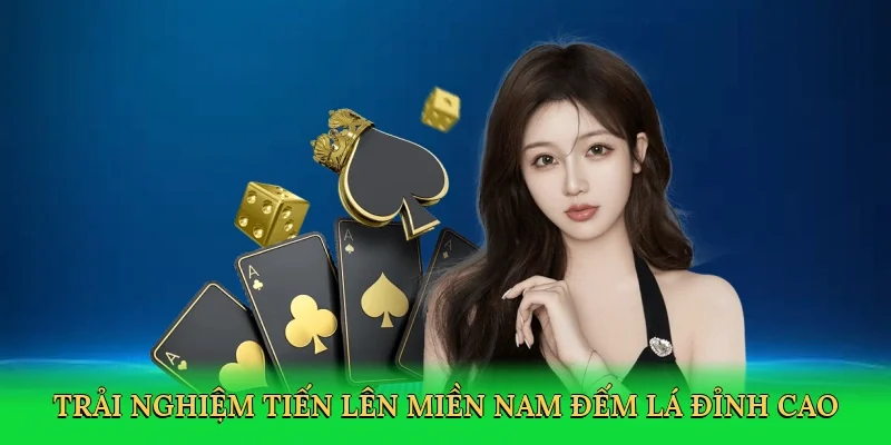 Trải nghiệm tiến lên miền nam đếm lá đỉnh cao